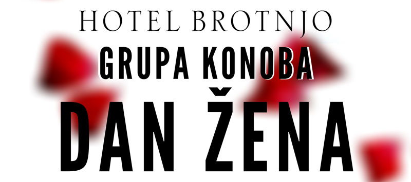 Proslavite Dan žena u Hotelu Brotnjo!