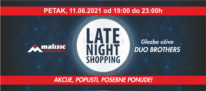 Late night shopping i odlični akcijski popusti u PC Mališić Međugorje, petak 11.06.2021.