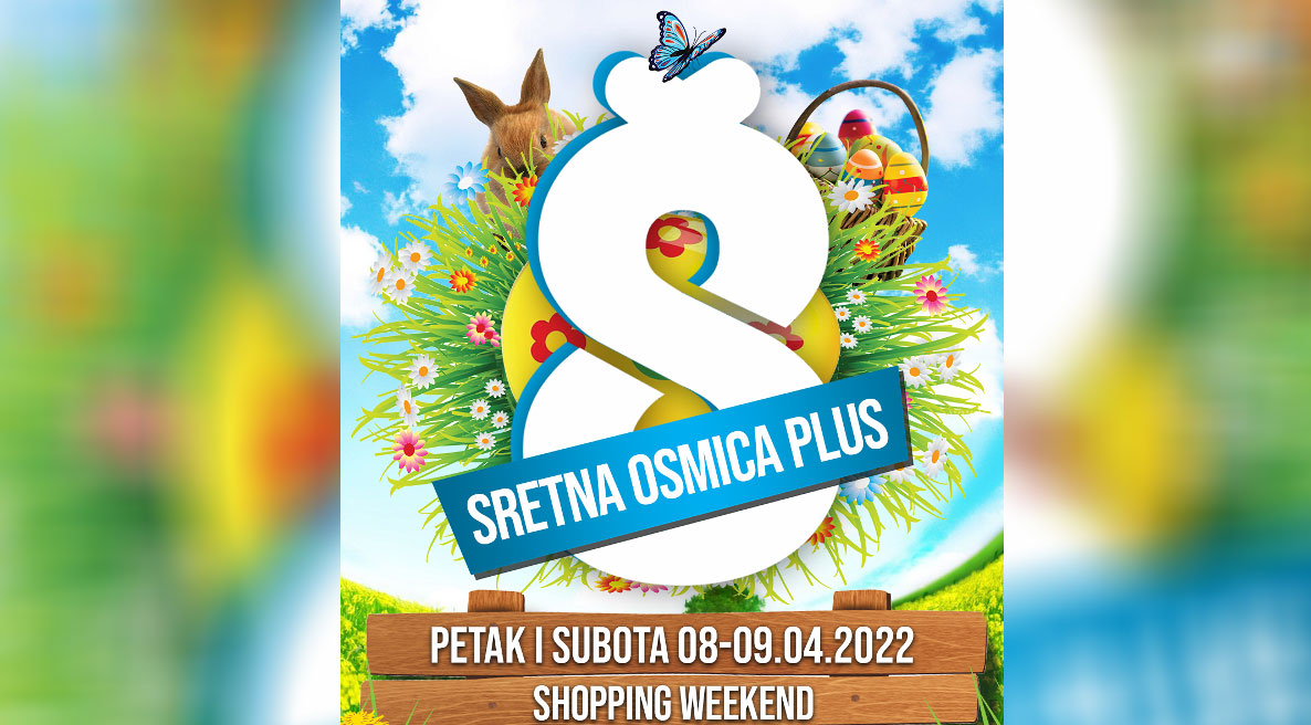 Sretna Osmica Plus u PC Mališić Međugorje – petak i subota, 08.i 09 .04.2022.g.