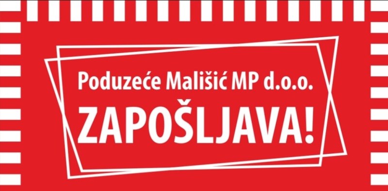 Tvrtka  Mališić MP d.o.o. Čitluk raspisala oglas za slobodna radna mjesta