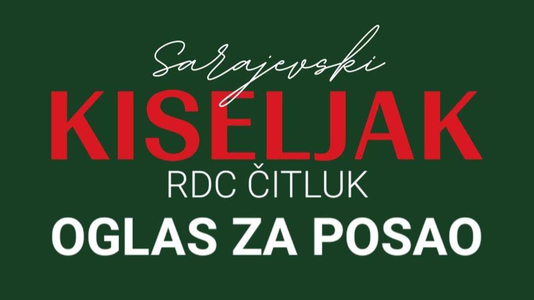 Sarajevski kiseljak d.o.o. RDC Čitluk zapošljava potrebno više