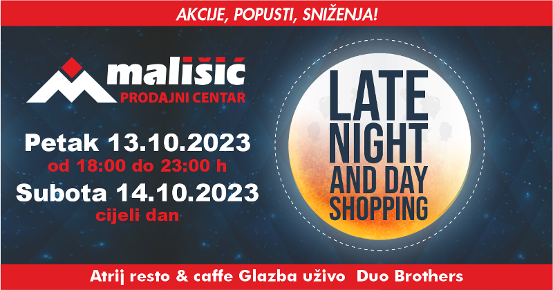 Late Night&Day Shopping u PC Mališić Međugorje – petak i subota,13.i 14.10.2023.g.