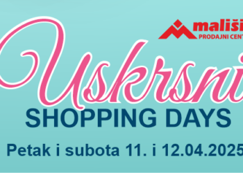 USKRSNI SHOPPING DAYS U PC MALIŠIĆ MEĐUGORJE