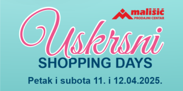 USKRSNI SHOPPING DAYS U PC MALIŠIĆ MEĐUGORJE
