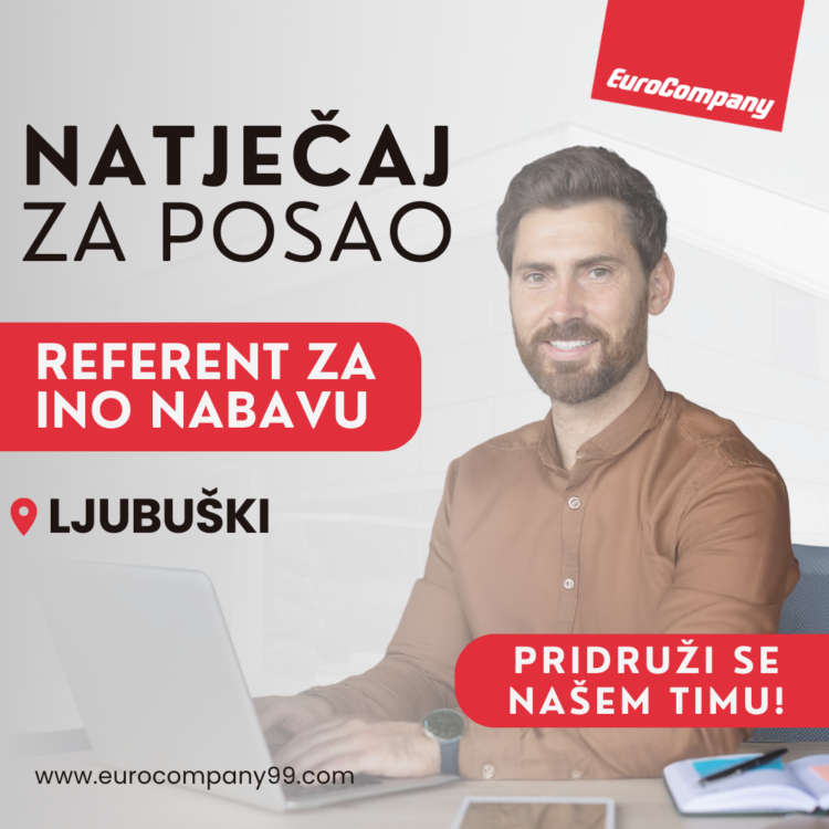 EuroCompany99 zapošljava – Referent za ino nabavu (Ljubuški)