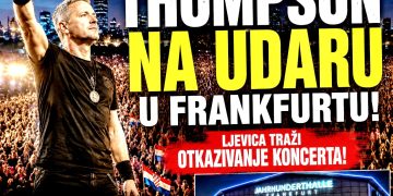 UDAR NA THOMPSONA U FRANKFURTU | Ljevica traži zabranu rasprodanog koncerta