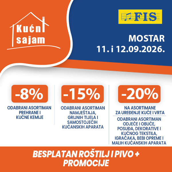 Kućni sajam FIS u Mostaru 11. i 12.rujna – više izbora, više uštede, više razloga za kupovinu!