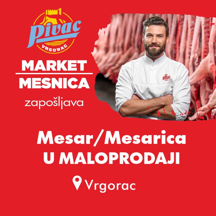 Pivac market-mesnica u Vrgorcu zapošljava – tražimo mesara (m/ž)