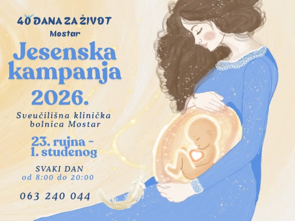 Počinje jesenska kampanja “40 dana za život” u Mostaru│Poziv na molitvu, prisutnost i konkretnu pomoć