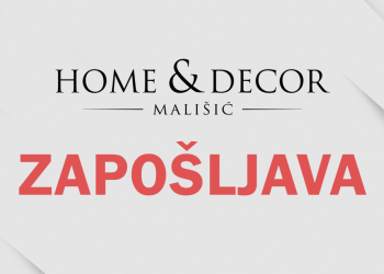 HOME&DECOR ZAPOŠLJAVA | Otvoren natječaj za više radnih mjesta