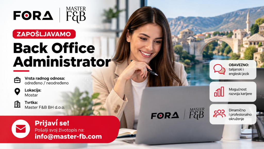 OGLAS ZA POSAO: Tvrtka Master F&B BH zapošljava Back Office Administratora u Mostaru